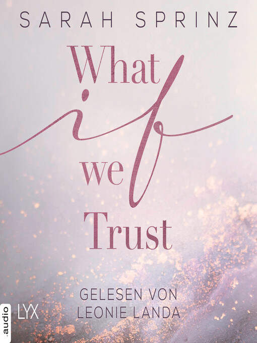 Titeldetails für What if we Trust--What-If-Trilogie, Teil 3 nach Sarah Sprinz - Verfügbar